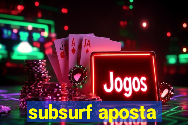 subsurf aposta